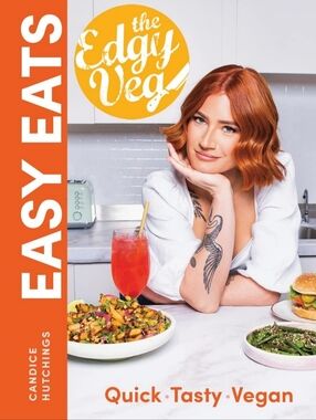 The Edgy Veg Hardcover Quick Tasty Vegan Cookbook By Candice Hutchings